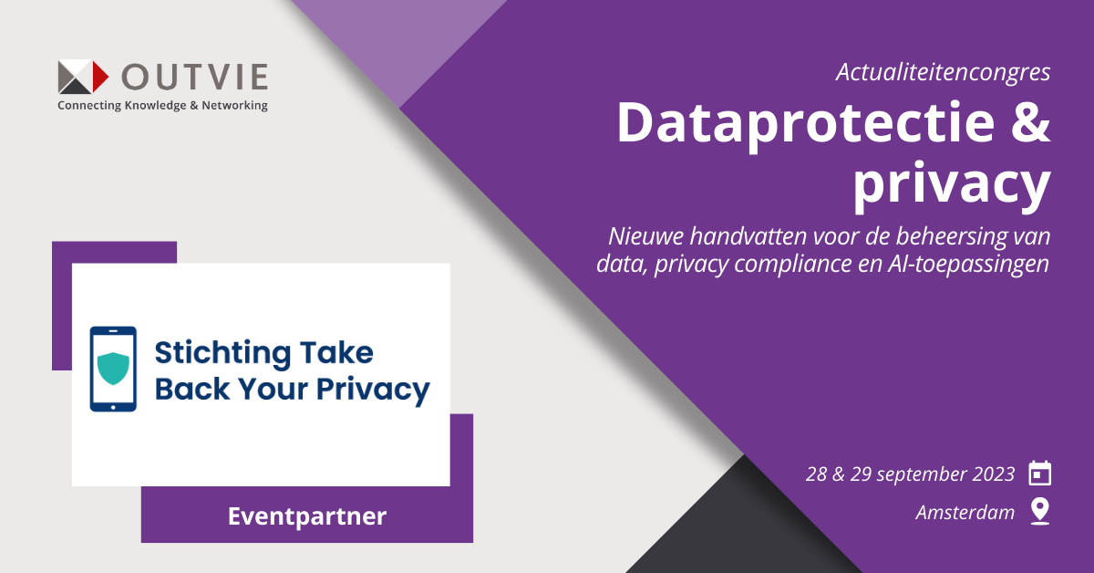 actualiteitencongres Dataprotectie & privacy nieuwe handvatten voor de beheersing van data, privacy compliance en AL-toepassingen 28 & 29 september 2023 Amsterdam